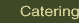 Catering